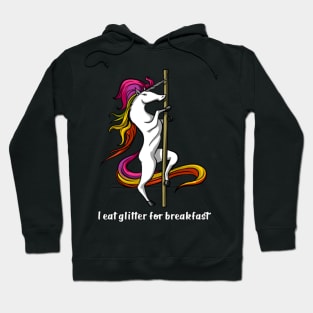 Unicorn I Eat Glitter For Breakfast Pole Dancing- Hoodie